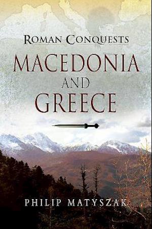 'Roman Conquests: Macedonia and Greece' - Philip Matyszak - Bog