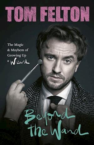 'Beyond the Wand: The Magic and Mayhem of Growing Up a Wizard (HB)' - Brugt bog - Tom Felton