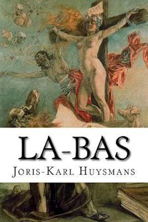 'La-bas' - Joris-Karl Huysmans - Bog