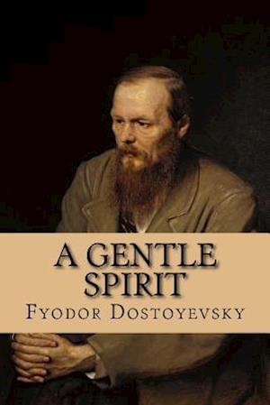 'A Gentle Spirit' - Fyodor Dostoyevsky - Bog