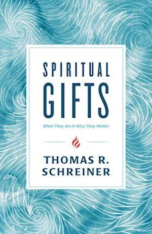 'Spiritual Gifts' - Thomas R. Schreiner - Bog