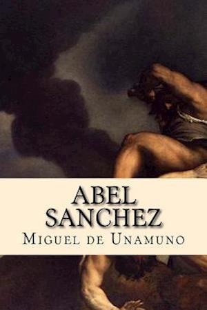 'Abel Sanchez' - Miguel de Unamuno - Bog