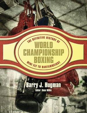 'The Definitive History of World Championship Boxing' - Barry J. Hugman - Bog
