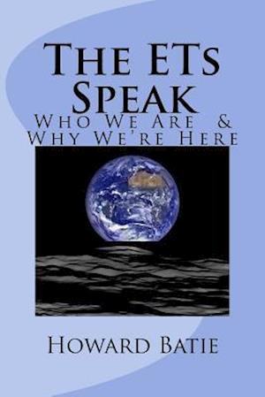 'The ETs Speak' - Howard F. Batie - Bog