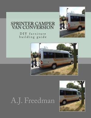 'Sprinter Van Camper Conversion DIY Guide [Booklet]' - A. J. Freedman - Bog