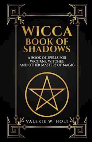 'Wicca Book of Shadows' - Valerie W. Holt - Bog