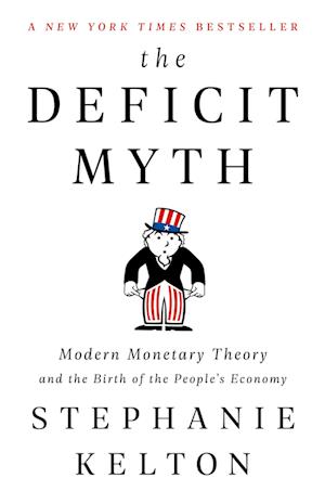 'The Deficit Myth: Modern Monetary Theory and the Birth of the People's Economy' - Brugt bog - Stephanie Kelton