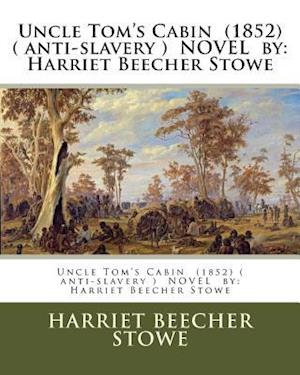 'Uncle Tom's Cabin (1852) ( Anti-Slavery ) Novel by' - Harriet Beecher Stowe - Bog