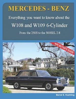 'MERCEDES-BENZ, The 1960s, W108 and W109 6-Cylinder: From the 250S to the 300SEL 2.8 ' - Bernd S. Koehling - Bog