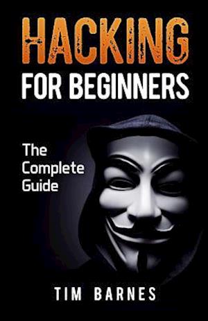 'Hacking for Beginners' - Tim Barnes - Bog