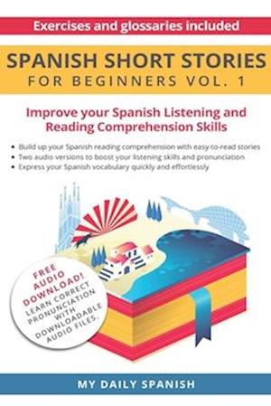 'Spanish: Short Stories for Beginners: Improve your reading and listening skills in Spanish ' - Claudia Orea og My Daily Spanish - Bog