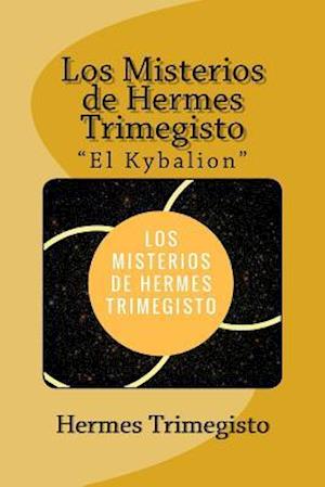 'Los Misterios de Hermes Trimegisto "el Kybalion" (Spanish) Edition' - Hermes Trimegisto - Bog