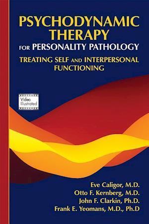 'Psychodynamic Therapy for Personality Pathology' - Eve Caligor, Frank E. Yeomans, John F. Clarkin og Otto F. Kernberg - Bog