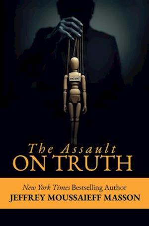 'The Assault on Truth' - Jeffrey Masson - Bog