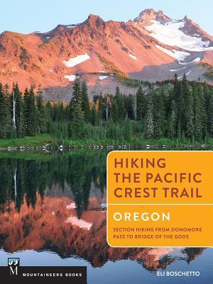 'Hiking the Pacific Crest Trail: Oregon: Section Hiking from Donomore Pass to Bridge of the Gods' - Eli Boschetto - Bog