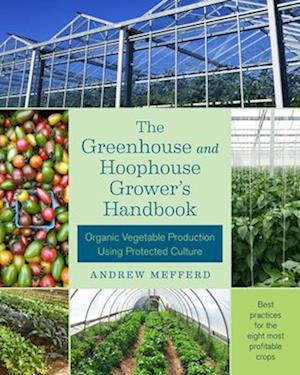 'The Greenhouse and Hoophouse Grower's Handbook' - Andrew Mefferd - Bog