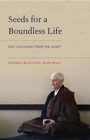 'Seeds for a Boundless Life' - Zenkei Blanche Hartman - Bog
