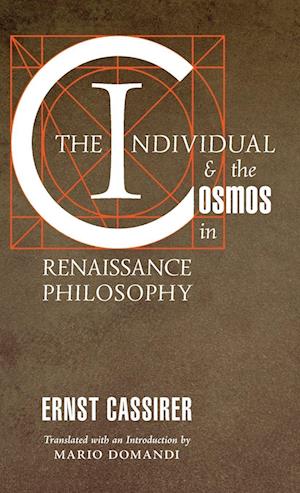 'The Individual and the Cosmos in Renaissance Philosophy ' - Ernst Cassirer - Bog