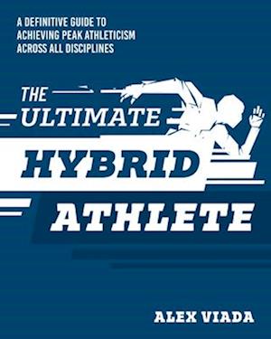 'Ultimate Hybrid Athlete' - Alex Viada - Bog