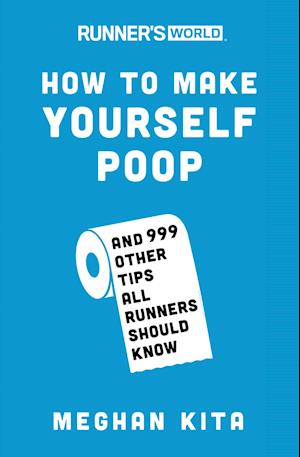 'Runner's World How To Make Yourself Poop' - Editors of Runner's World Maga og Meghan Kita - Bog