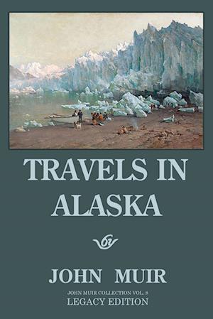 'Travels In Alaska - Legacy Edition' - John Muir - Bog