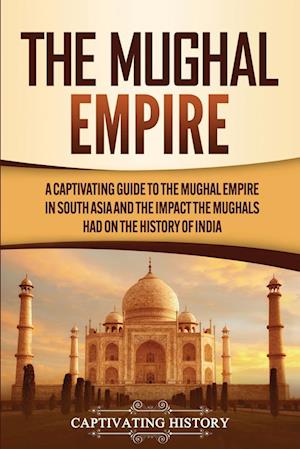 'The Mughal Empire' - Captivating History - Bog
