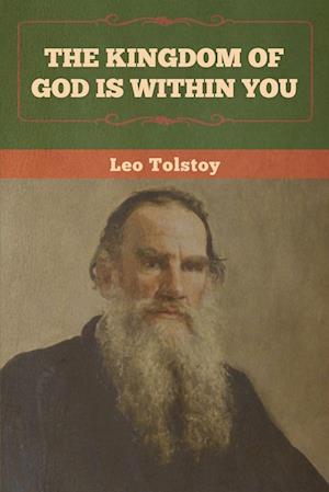 'The Kingdom of God Is Within You ' - Leo Tolstoy - Bog