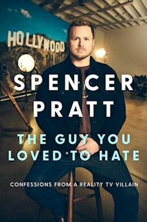 'The Guy You Loved to Hate' - Spencer Pratt - Bog