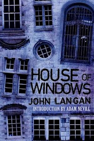 'House of Windows' - John Langan - Bog