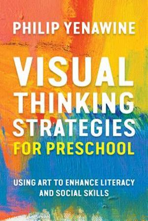 'Visual Thinking Strategies for Preschool' - Philip Yenawine - Bog