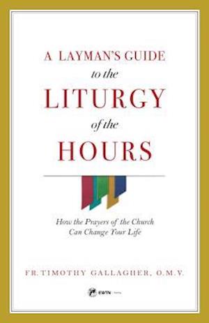 'A Layman's Guide to the Liturgy of the Hours' - Fr Timothy Gallagher - Bog