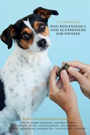 'Dog reflexology and acupressure for owners' - Vivian Birlie - Bog