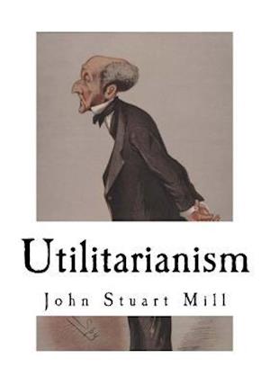 'Utilitarianism' - John Stuart Mill - Bog