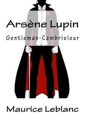 'Arsène Lupin, Gentleman-Cambrioleur (French Edition)' - Maurice Leblanc - Bog