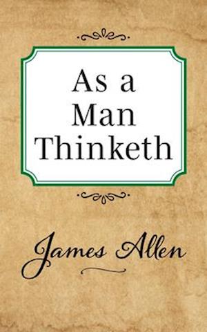 'As a Man Thinketh' - James Allen - Bog