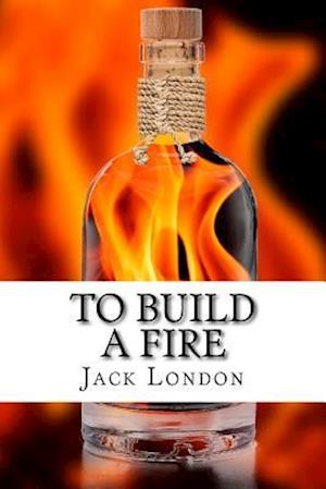 'To Build a Fire' - Jack London - Bog