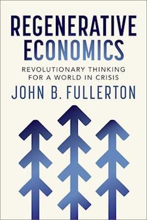 'Regenerative Economics' - John Fullerton - Bog