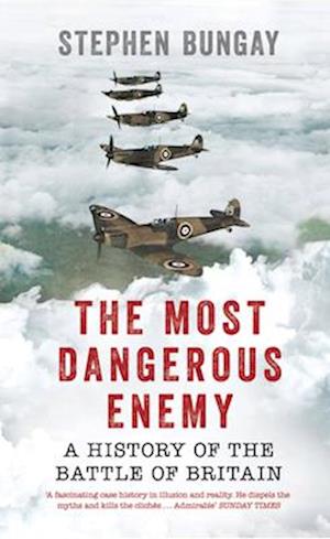 'The Most Dangerous Enemy' - Stephen Bungay - Bog
