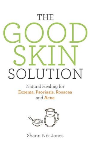 'The Good Skin Solution' - Shann Nix Jones - Bog