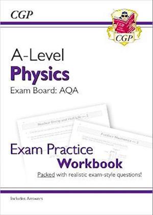 'A-Level Physics: AQA Year 1 & 2 Exam Practice Workbook - includes Answers' - CGP Books - Bog