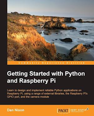 'Getting Started with Python and Raspberry Pi' - Dan Nixon - Bog