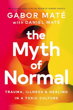 'The Myth of Normal' - Brugt bog - Daniel Maté og Gabor Maté