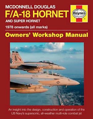 'McDonnell Douglas F/A-18 Hornet And Super Hornet Owners' Workshop Manual' - Steve Davies - Bog