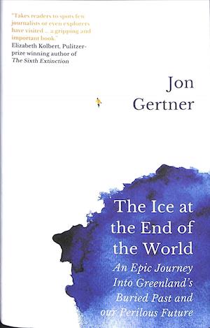 'The Ice at the End of the World' - Jon Gertner - Bog