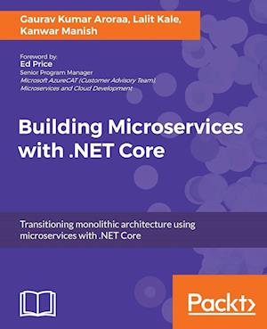 'Building Microservices with .NET Core' - Brugt bog - Gaurav Kumar Aroraa, Lalit Kale og Manish Kanwar
