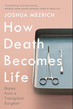 'How Death Becomes Life' - Joshua Mezrich - Bog