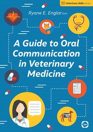 'A Guide to Oral Communication in Veterinary Medicine' - Ryane E. Englar - Bog