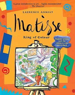 'Matisse, King of Colour' - Laurence Anholt - Bog