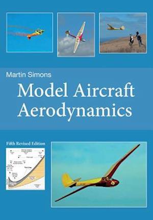 'Model Aircraft Aerodynamics (5th Revised Edition)' - Martin Simons - Bog