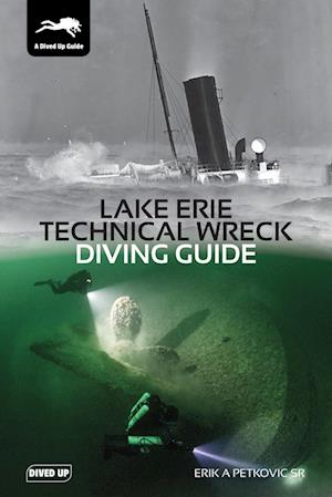 'Lake Erie Technical Wreck Diving Guide' - Erik Petkovic - Bog